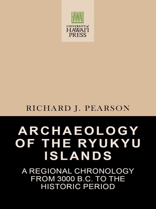 Title details for Archaeology of the Ryukyu Islands by Richard Pearson - Available